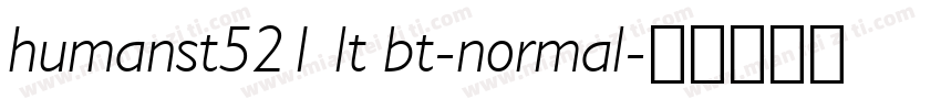 humanst521 lt bt-normal字体转换